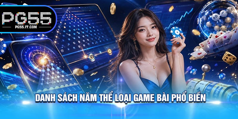 Danh Sách Năm Thể Loại Game Bài Phổ Biến