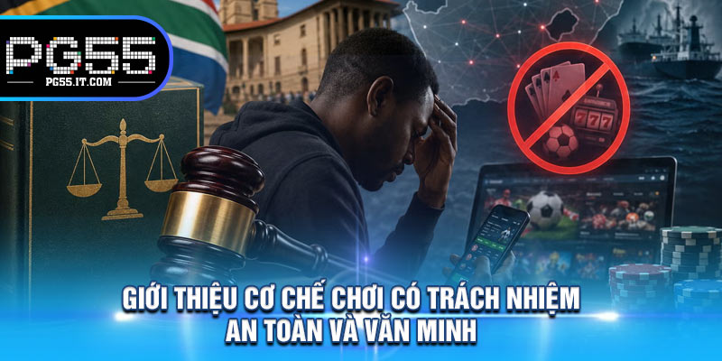 Giới Thiệu Cơ Chế Chơi Có Trách Nhiệm An Toàn Và Văn Minh 