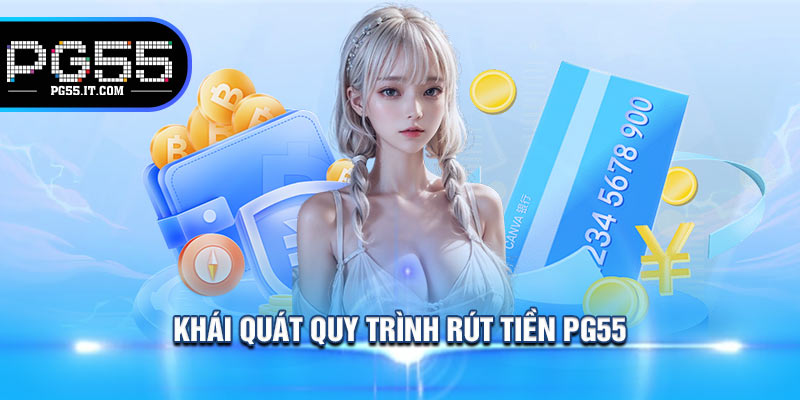 Khái Quát Quy Trình Rút Tiền PG55