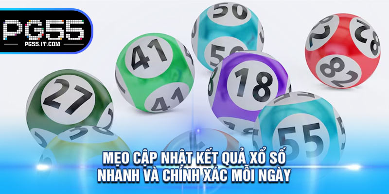 Mẹo Cập Nhật Kết Quả Xổ Số Nhanh Và Chính Xác Mỗi Ngày 