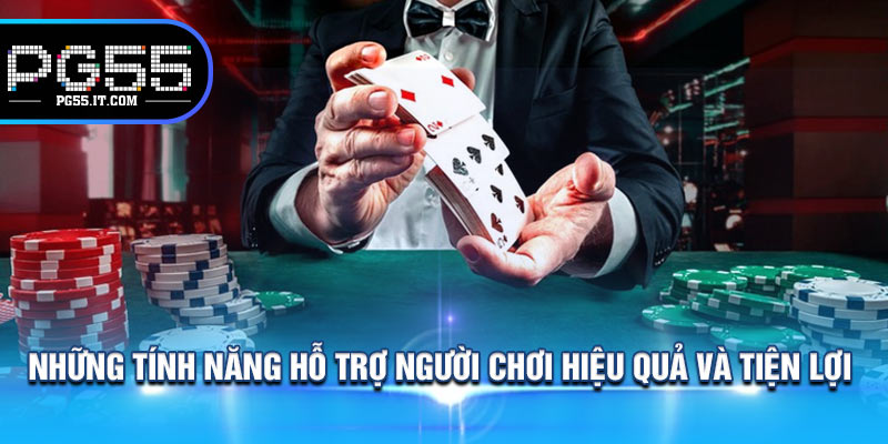 Những Tính Năng Hỗ Trợ Người Chơi Hiệu Quả Và Tiện Lợi 