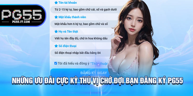 Những Ưu Đãi Cực Kỳ Thú Vị Chờ Đợi Bạn Đăng Ký PG55
