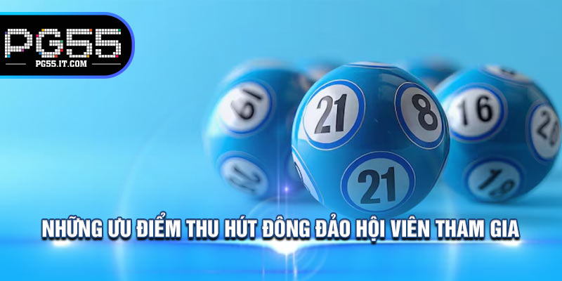 Những Ưu Điểm Thu Hút Đông Đảo Hội Viên Tham Gia 