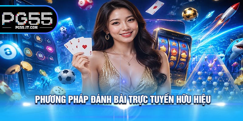 Phương Pháp Đánh Bài Trực Tuyến Hữu Hiệu