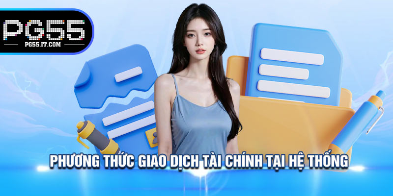Phương Thức Giao Dịch Tài Chính Tại Hệ Thống