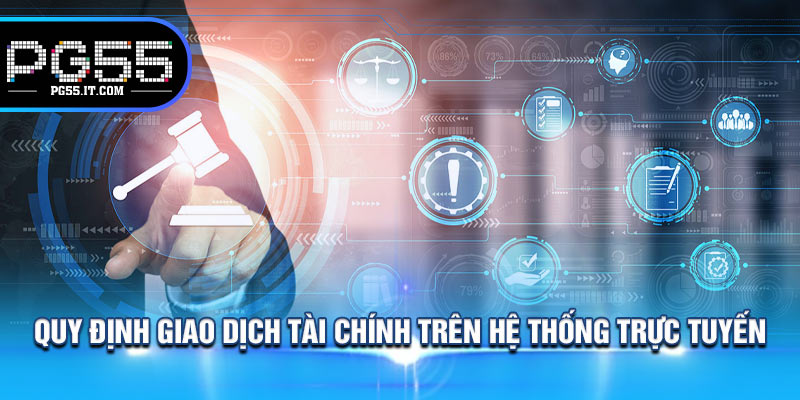 Quy Định Giao Dịch Tài Chính Trên Hệ Thống Trực Tuyến