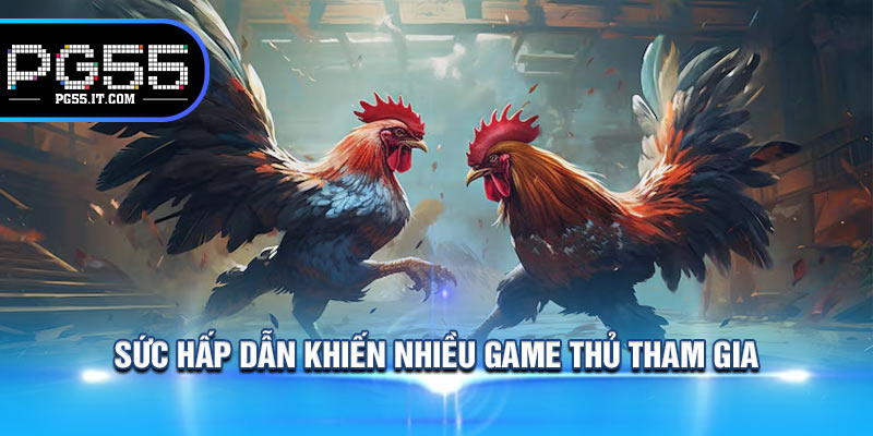 Sức hấp dẫn khiến nhiều game thủ tham gia