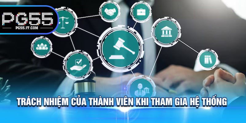 Trách Nhiệm Của Thành Viên Khi Tham Gia Hệ Thống 