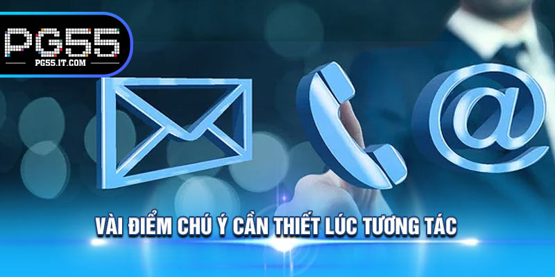 Vài Điểm Chú Ý Cần Thiết Lúc Tương Tác