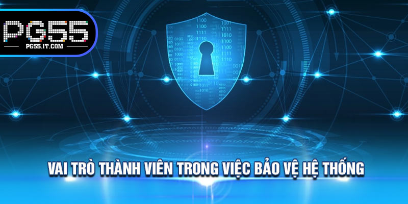 Vai Trò Thành Viên Trong Việc Bảo Vệ Hệ Thống