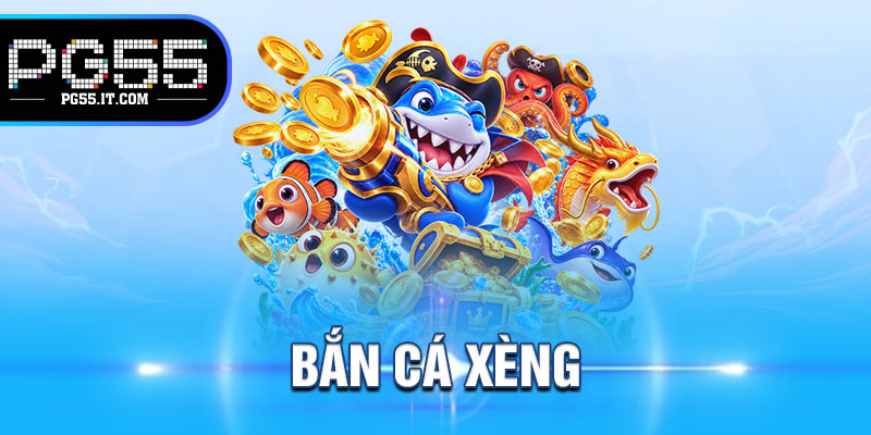Bắn Cá Xèng