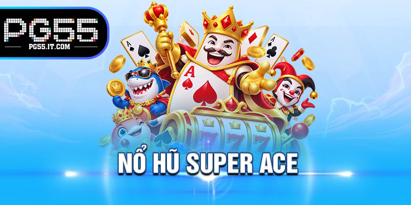 Nổ Hũ Super Ace