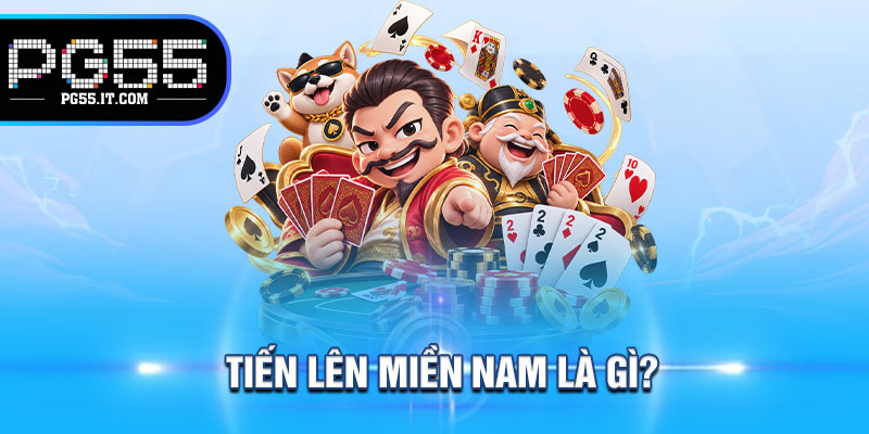 Tiến Lên miền Nam là gì?